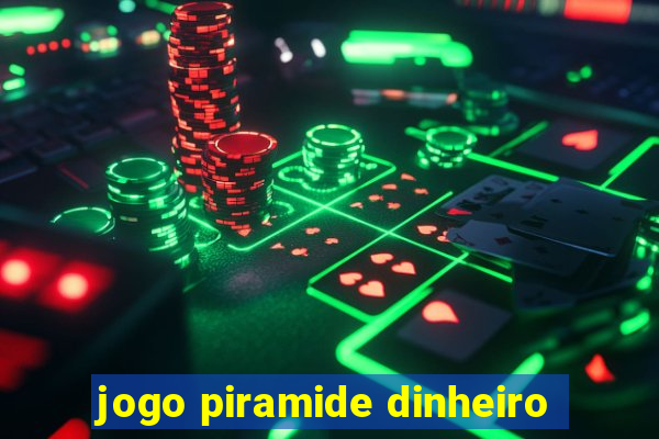 jogo piramide dinheiro